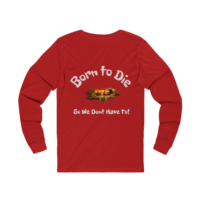 Crew Neck Unisex Long Sleeve Tee - Born to Die Graphic T-Shirt, Christmas Alternative Message