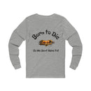 Crew Neck Unisex Long Sleeve Tee - Born to Die Graphic T-Shirt, Christmas Alternative Message