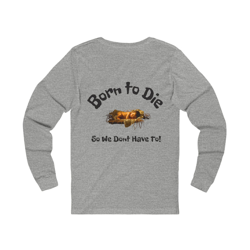 Crew Neck Unisex Long Sleeve Tee - Born to Die Graphic T-Shirt, Christmas Alternative Message
