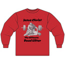 Long Sleeve T-Shirt — "Jesus Christ: The Ultimate Dead Lifter" Graphic