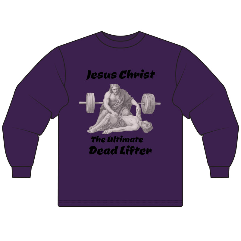 Long Sleeve T-Shirt — "Jesus Christ: The Ultimate Dead Lifter" Graphic