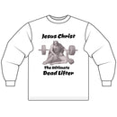 Long Sleeve T-Shirt — "Jesus Christ: The Ultimate Dead Lifter" Graphic