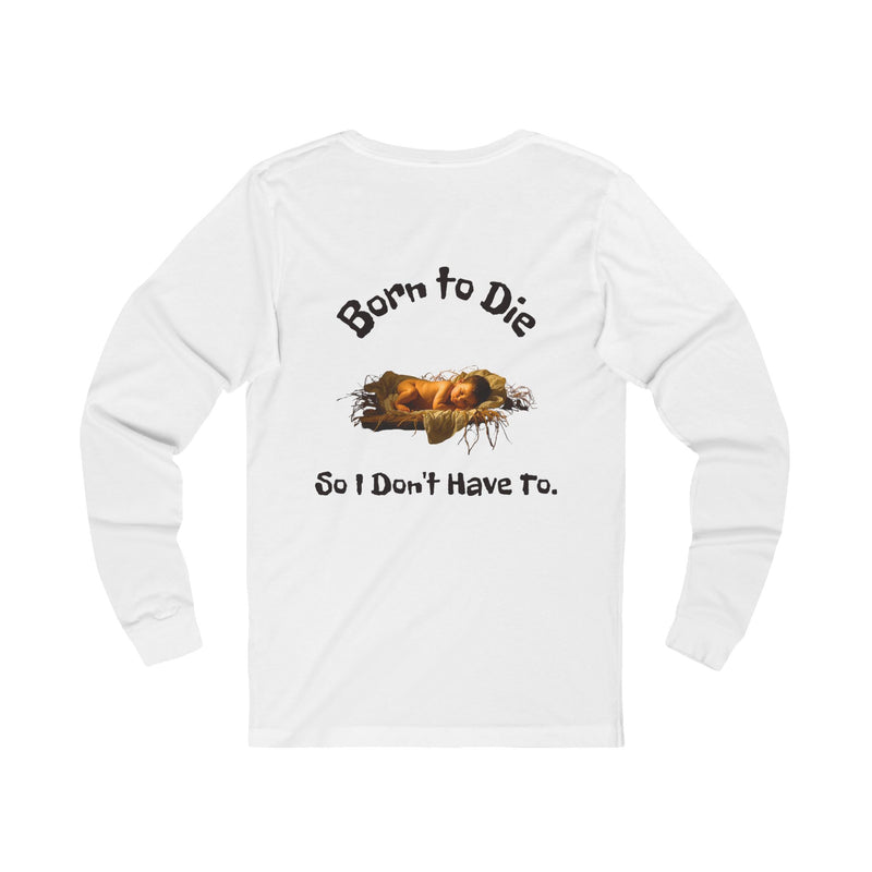 Crew Neck Unisex Long Sleeve Tee - Born to Die Graphic T-Shirt, Christmas Alternative Message